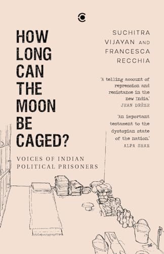 Image of How Long Can the Moon Be Caged? Voices of Indian Political Prisoners