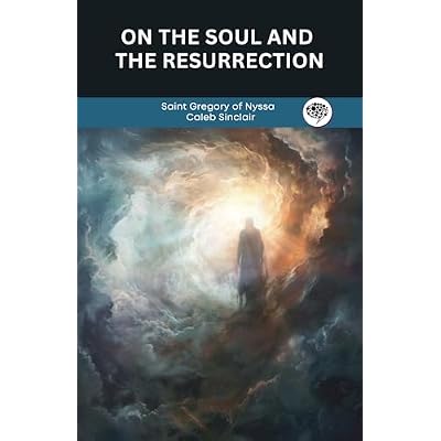 On the Soul and the Resurrection
