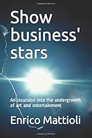 Show Business' Stars : An Incursion into the Undergrowth of Art and Entertainment 1711122602 Book Cover