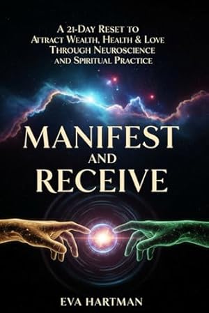 Manifest and Receive: Train Your Subconscious Mind, Rewire Limiting