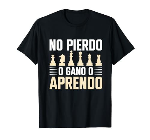 Ajedrez Jugador De Ajedrez No Pierdo O Gano O Aprendo Camiseta
