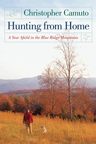 Hunting From Home: A Year Afield In The Blue Ridge Mountains