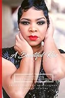 A Beautiful Klue...Konceptualizing Life's Unexpekted Experiences: Testimonials of Trials, Tribulations, Tragedies, and Truths 153298345X Book Cover