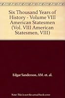 Six Thousand Years of History - Volume VIII American Statesmen B000I8CRQY Book Cover