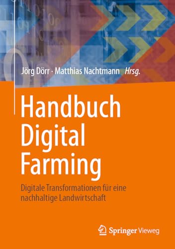 Handbuch Digital Farming: Digitale Transformationen für eine nachhaltige Landwirtschaft