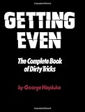 Getting Even: The Complete Book of Dirty Tricks