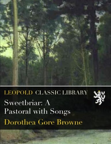 Sweetbriar: A Pastoral with Songs