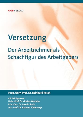 Versetzung: Der Arbeitnehmer als Schachfigur des Arbeitgebers (Schriften zum Arbeitsrecht und Sozialrecht)
