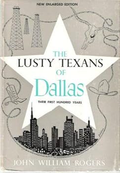 Hardcover The Lusty Texans of Dallas - Their First Hundred Years Book