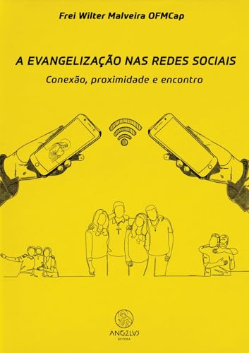 A Evangelização nas redes sociais: conexão, proximidade e encontro