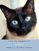 I Love My Siamese Cat 2020 Weekly & Monthly Planner: Large Organizer Diary with Goal Setting and Gratitude Sections, Blue Cover 1672698154 Book Cover