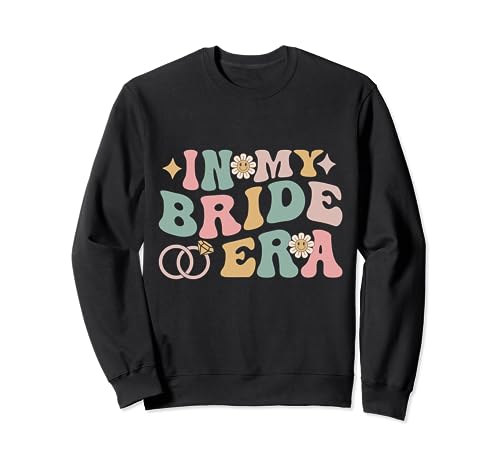 In My Bride Era Funny Retro Groovy Boda Compromiso Sudadera
