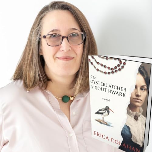 303: Erica Colahan - Author of The Oystercatcher of Southwark