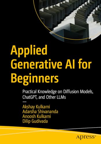 Applied Generative AI for Beginners: Practical Knowledge on Diffusion Models, ChatGPT, and Other LLMs view 2