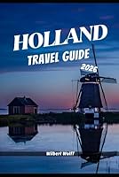 Holland Travel guide 2026 (The Right Destination) B0F655T8DC Book Cover