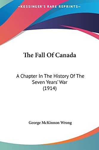 The Fall Of Canada: A Chapter In The History Of The Seven Years' War (1914)