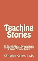 Teaching Stories: 53 Bits of Advice, Random Ideas, & Half-Told Tales to Contemplate & Spark Personal Growth 150763448X Book Cover