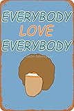 NIUMOWANG Metal Sign - Everybody Love Everybody Tin Poster 12 X 8 Inches