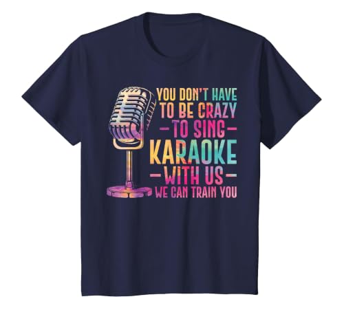 Karaoke Singer You Don't Have to Be Crazy to Sing Karaoke T-Shirt, Youth, Navy Blue, 2T