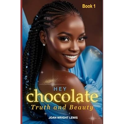 Hey Chocolate Truth and Beauty: Powerful and Captivating novel. She was bullied because of her dark skin
