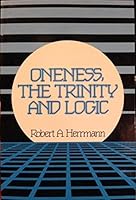 Oneness, the Trinity and Logic 0912315806 Book Cover