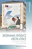 Sustaining Russia's Arctic Cities: Resource Politics, Migration, and Climate Change (Studies in the Circumpolar North, 2)