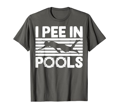 I Pee In Pools Swimming Pool Lovers Swim Team Funny Swimmer T-Shirt