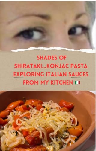 shades of shirataki konjac pasta: exploring Italian sauces from my kitchen to yours (English Edition)