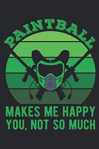 Paintball Makes Me Happy You Not So Much: Funny Green Airsoft Gun Sport Blank Lined Book Gift Idea