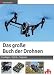 Produktbild Das große Buch der Drohnen: Grundlagen  Technik  Flugpraxis