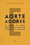 Aorte adorée : Se pendre et autres idées géniales quand on s'ennuie le dimanche