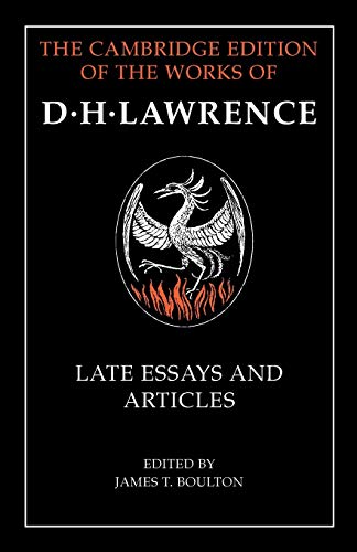 D. H. Lawrence: Late Essays and Articles (The Cambridge Edition of the Works of D. H. Lawrence)