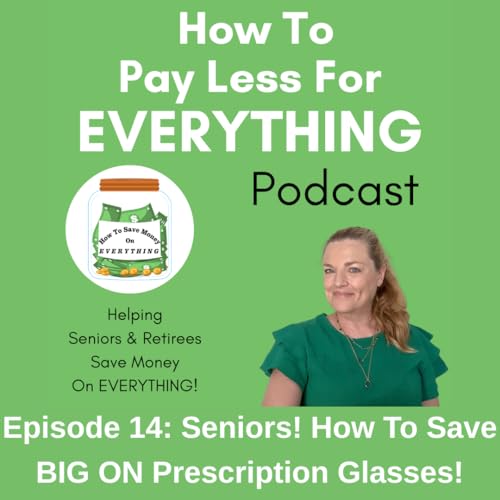 Seniors! How To Save BIG ON Prescription Glasses!