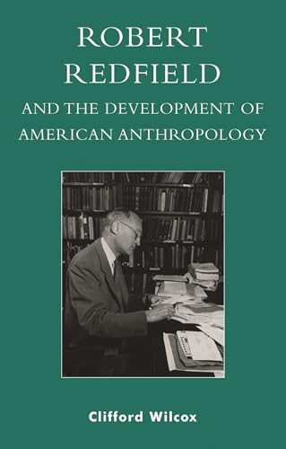 Robert Redfield and the Development of American Anthropology