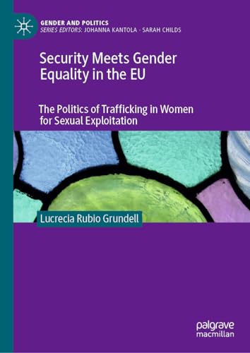 Security Meets Gender Equality in the EU: The Politics of Trafficking in Women for Sexual Exploitation (Gender and Politics)