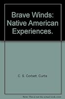Brave Winds: Native American Experiences. 1884754171 Book Cover