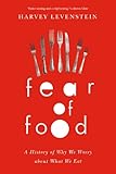 Fear of Food: A History of Why We Worry about What We Eat