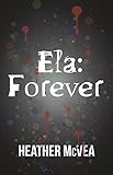 Ela: Forever (Waking Forever Series Book 2)