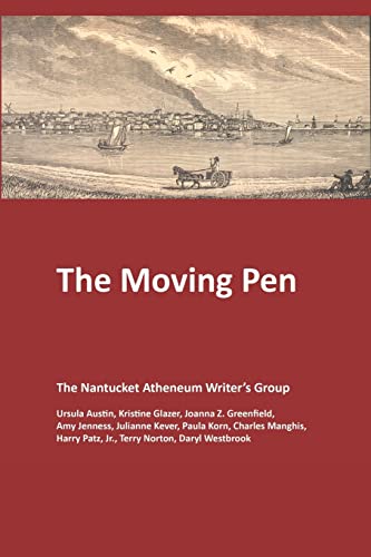 The Moving Pen: A Nantucket Atheneum Writer's Group Anthology