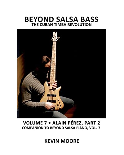 Beyond Salsa Bass: The Cuban Timba Revolution: Volume 7