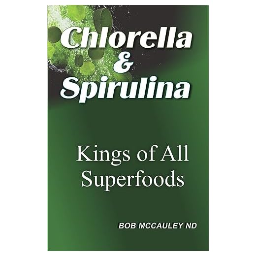 Chlorella And Spirulina - Kings Of All Superfoods (English Edition)