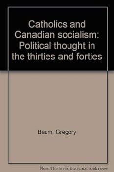 Paperback Catholics and Canadian socialism: Political thought in the thirties and forties Book