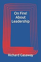 On Fire! About Leadership 0981517315 Book Cover