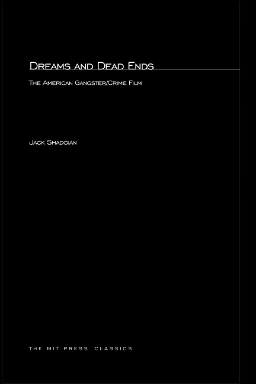 Dreams and Dead Ends: The American Gangster/Crime Film