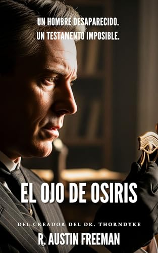 El Ojo de Osirirs: UN HOMBRE DESAPARECIDO. UN TESTAMENTO IMPOSIBLE. (Dr. Thorndyke nº 3)