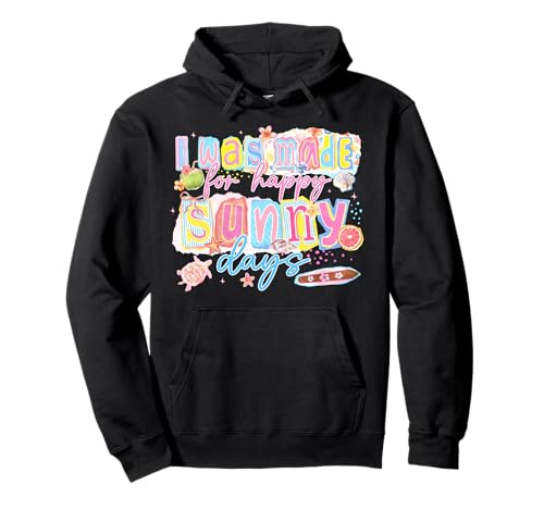 I Was Made For Happy Sunny Days Summer Vacation Beach