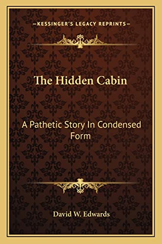 The Hidden Cabin: A Pathetic Story In Condensed Form