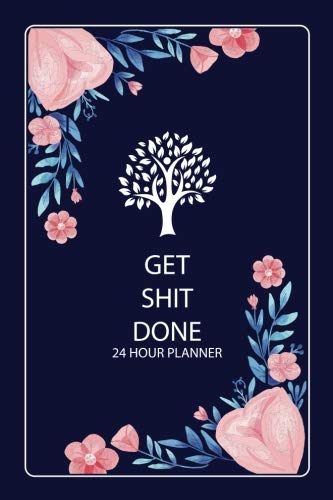 Get Shit Done Planner 24 Hour: 100 Days for Daily Hourly Planner 15 Minutes Sections, 24 Hour Planner, 24 Hours Planner, Undated Daily Planner Hourly, ... 6 x 9 (Get Shit Done Planner Daily Planner)