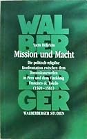 Mission und Macht: Die politisch-religiöse Konfrontation zwischen dem Dominikanerorden in Peru und dem Vizekönig Francisco de Toledo (1569-1581) 3786716455 Book Cover