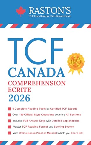 TCF Canada Comprehension Ecrite - 4 Complete Reading Tests with Answer Keys to Score B2+ on the TCF Exam (TCF Canada Practice Books: Score B2+ t. 5) (French Edition)